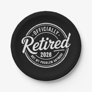 Retired 2026 Not My Problem Anymore Retirement Paper Plates