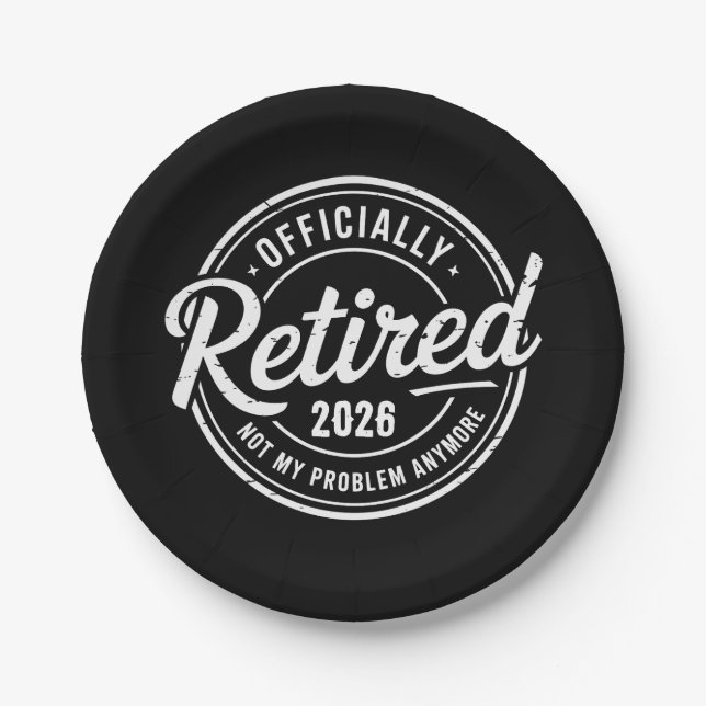 Retired 2026 Not My Problem Anymore Retirement Paper Plates (Front)