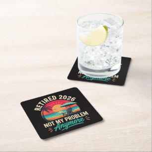 Retired 2026 Not My Problem Anymore Square Paper Coaster