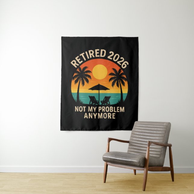 Retired 2026 Not My Problem Anymore Tapestry (In Situ)
