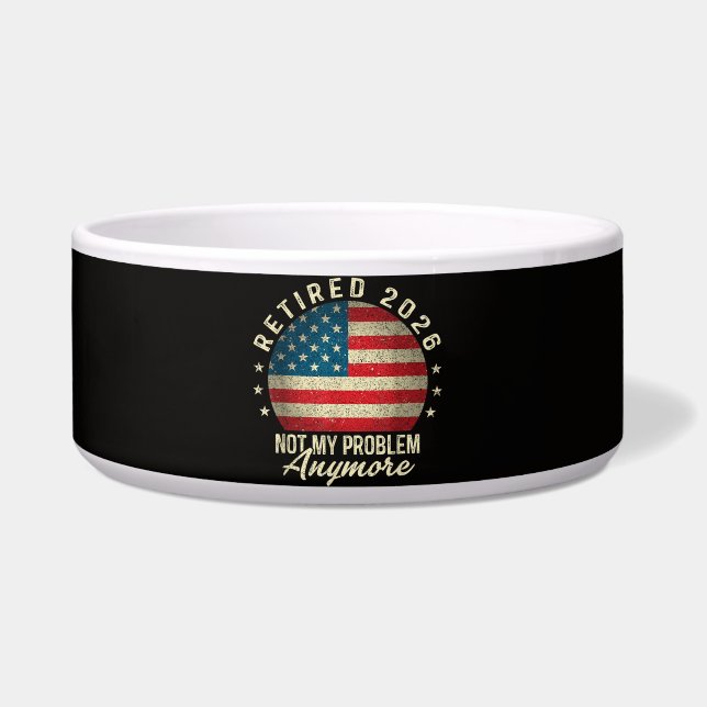 Retired 2026 not My Problem Anymore US Flag Bowl (Front)
