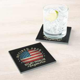 Retired 2026 not My Problem Anymore US Flag Glass Coaster