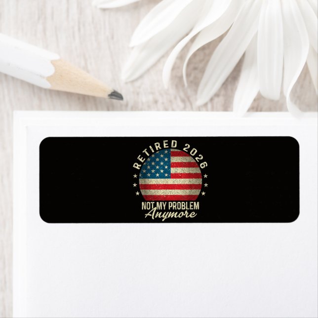 Retired 2026 not My Problem Anymore US Flag Label (Insitu)