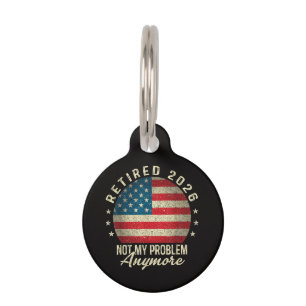 Retired 2026 not My Problem Anymore US Flag  Pet ID Tag