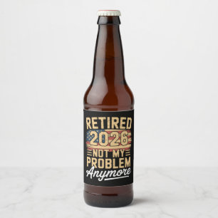 Retired 2026 Not My Problem Anymore US Flag Retro Beer Bottle Label