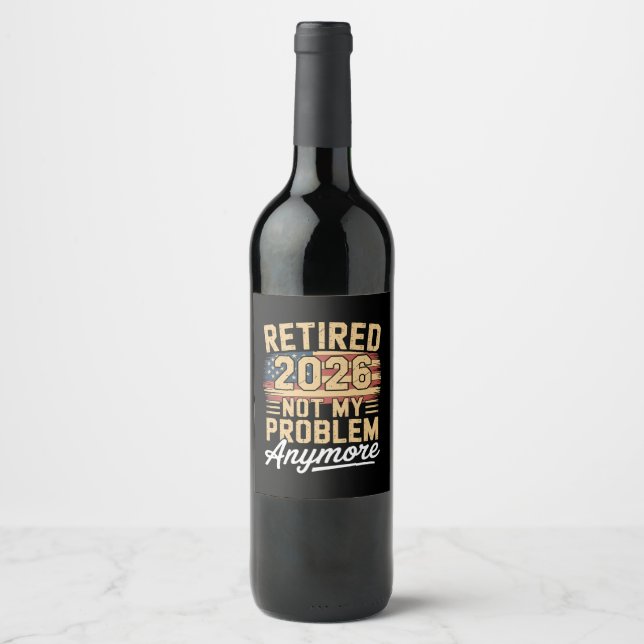 Retired 2026 Not My Problem Anymore US Flag Retro Wine Label (Front)