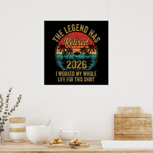 Retired 2026 Worked Whole Life For This Retiret Poster