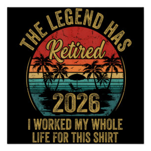 Retired 2026 Worked Whole Life For This Retiret Poster