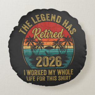 Retired 2026 Worked Whole Life For This Retiret Round Pillow