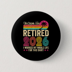 Retired 2026 worked whole life for this shirt funn button