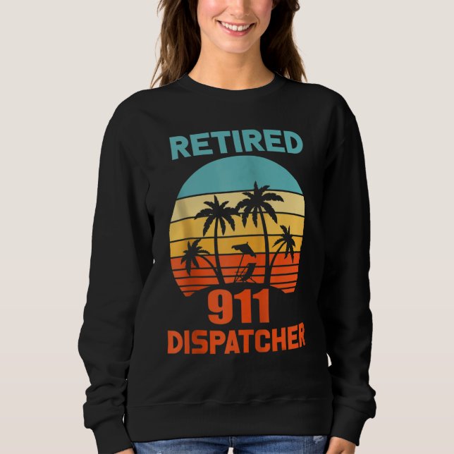 Retired 911 Dispatcher Retirement Sweatshirt (Front)
