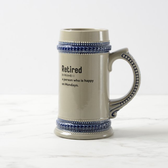 Retired a person who is happy on Mondays funny Beer Stein (Right)