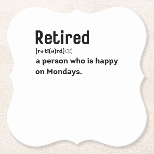 Retired a person who is happy on Mondays funny Paper Coaster