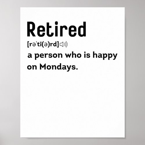 Retired a person who is happy on Mondays funny Poster