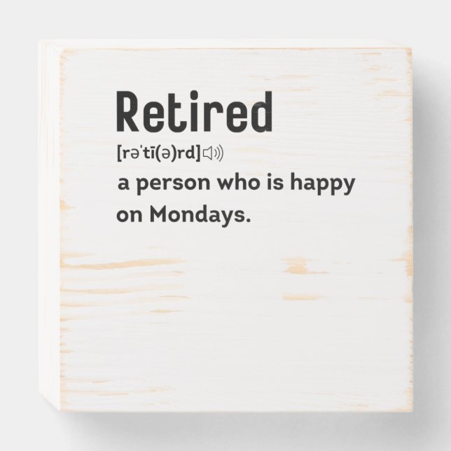 Retired a person who is happy on Mondays funny Wooden Box Sign (Front Horizontal)