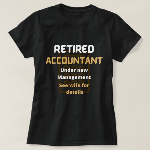 Retired accountant brown Funny retirement gift  T_Shirt