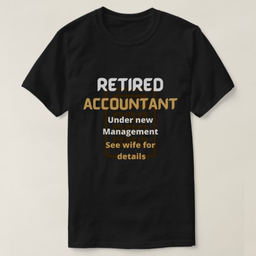 Retired accountant brown Funny retirement gift T_Shirt