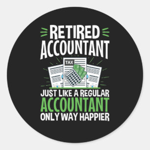 Retired Accountant CPA Retirement Funny Happier Classic Round Sticker