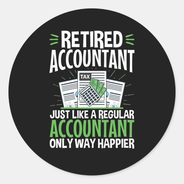 Retired Accountant CPA Retirement Funny Happier  Classic Round Sticker (Front)
