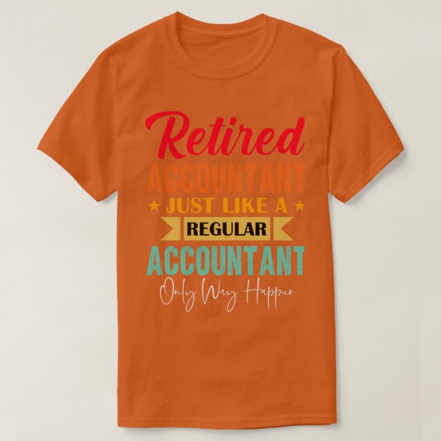 Retired Accountant Funny Accountant Retirement T-Shirt (Design Front)