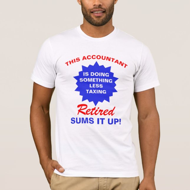 Retired Accountant Funny Retirement Saying T-Shirt (Front)