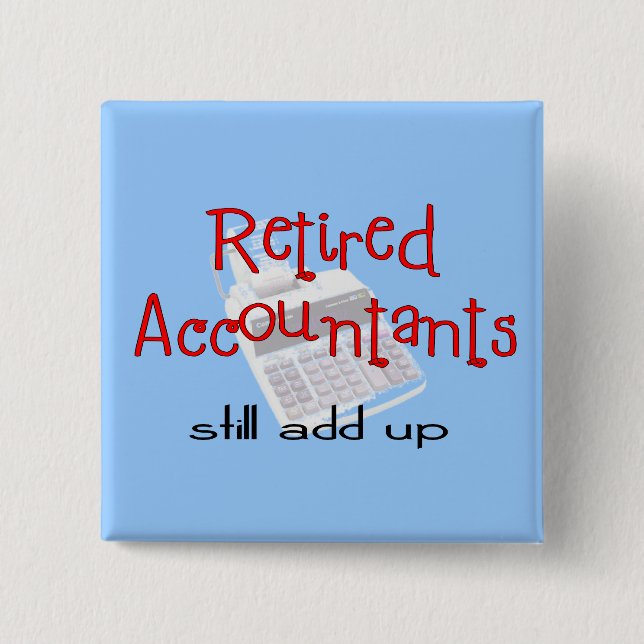 Retired Accountants "Still Add Up" Button (Front)