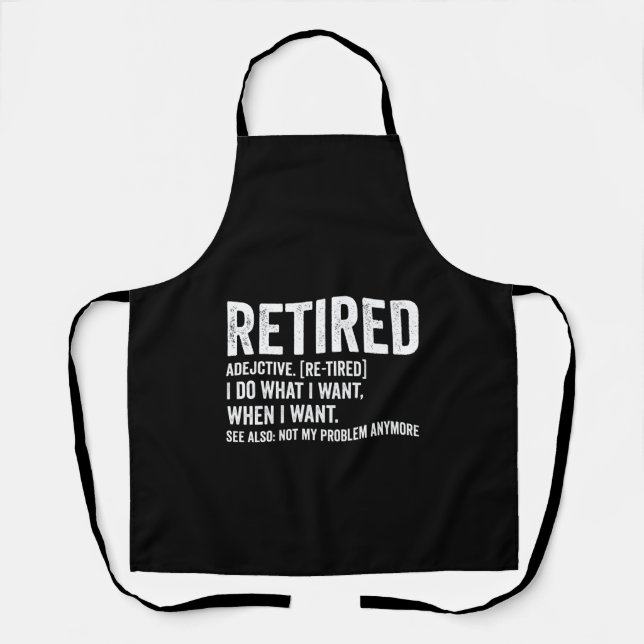 Retired Adjective Definition Not My Problem Anymor Apron (Front)