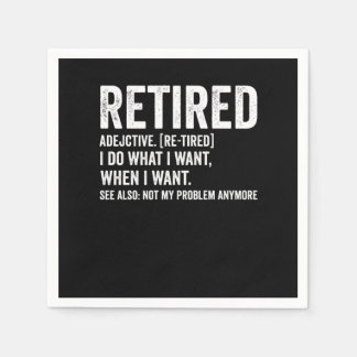 Retired Adjective Definition Not My Problem Anymor Napkins