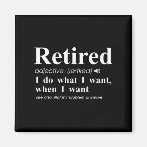 Retired Adjective I Do What I Want When I Want 
