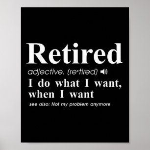 Retired Adjective I Do What I Want When I Want Poster