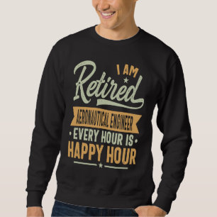 Retired Aeronautical Engineer   Aeronautical Engin Sweatshirt