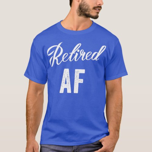 Retired AF Funny Retirement 1 T_Shirt