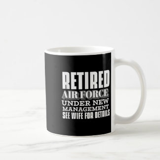 Retired Air Force Under New Management Retirement Coffee Mug