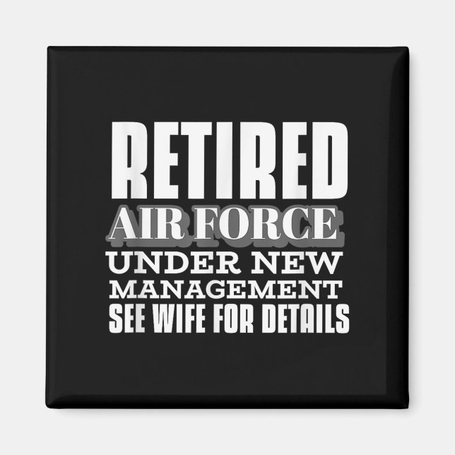 Retired Air Force Under New Management Retirement  Magnet (Front)