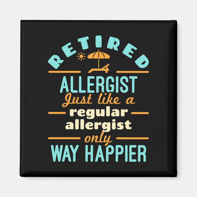 Retired Allergist Retirement Way Happier Magnet (Front)