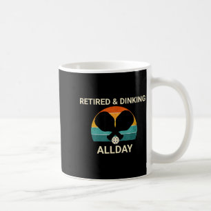 Retired & dinking allday pickleball design – coffee mug