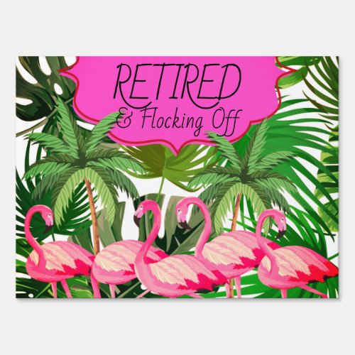 Retired and Flocking Off Flamingo Retirement Party Sign