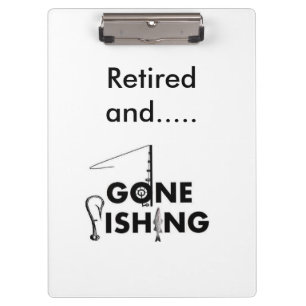 RETIRED AND "GONE FISHING" CLIP BOARD