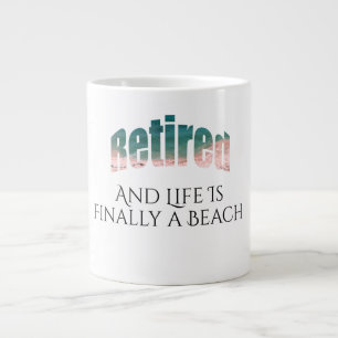 Retired And Life Is Finally a Beach - Large Coffee Mug