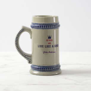 Retired and Live Like a King Beer Stein