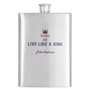 Retired and Live Like a King Flask