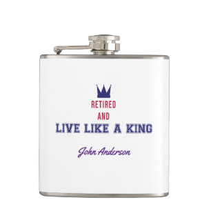Retired and Live Like a King Flask