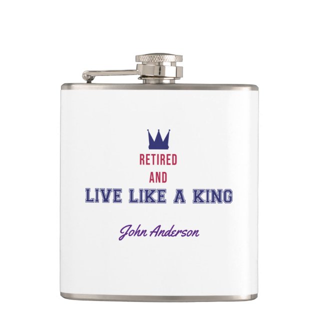 Retired and Live Like a King Flask (Front)