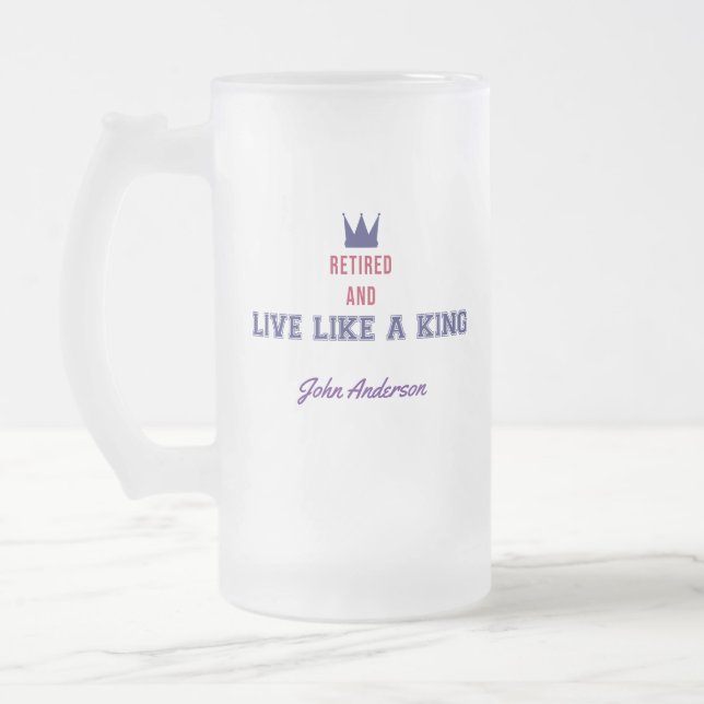 Retired and Live Like a King Frosted Glass Beer Mug (Left)