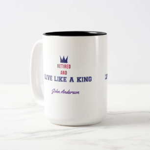 Retired and Live Like a King Two-Tone Coffee Mug