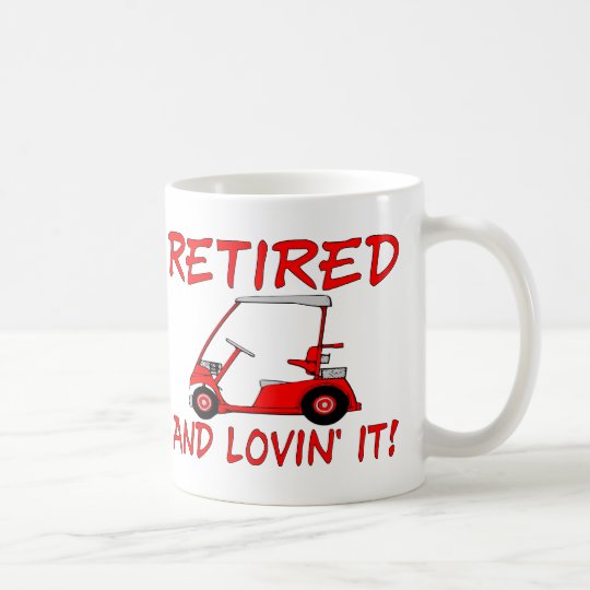 Retired And Lovin' It Coffee Mug
