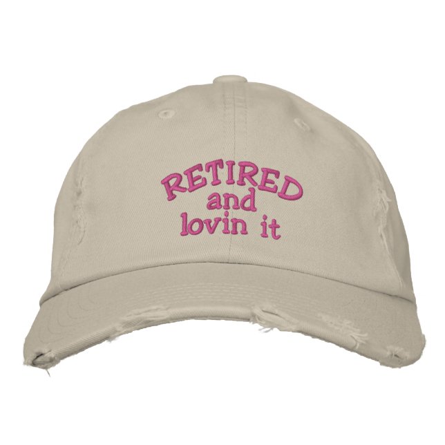Retired and lovin it Embroidered Cap (Front)