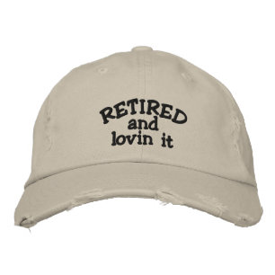 Retired and lovin it Embroidered Cap