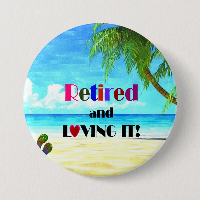 Retired and Loving it! Button (Front)