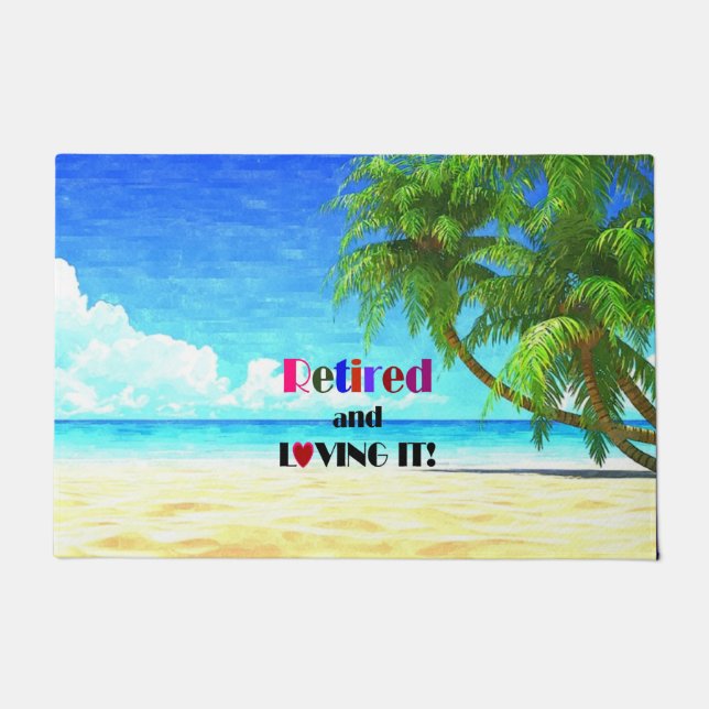Retired and Loving it! Doormat (Front)